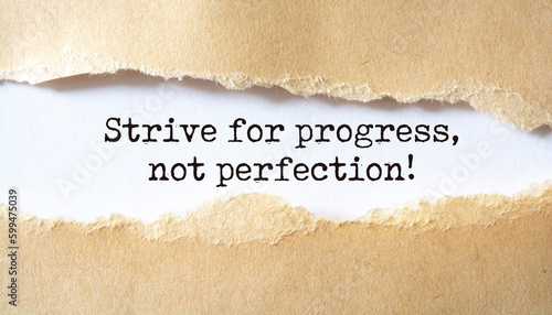 Inspirational motivational quote. Strive for progress, not perfection.