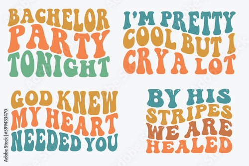 I'pretty cool, but I cry a lot, bachelor party tonight, god knew my heart needed you wavy Bundle T-shirt designs