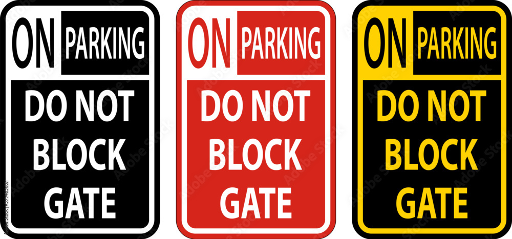 Do Not Block Gate Sign, No Parking Sign Do Not Block Gate Sign, No Parking Sign