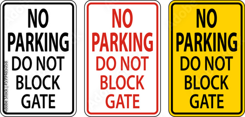 Do Not Block Gate Sign, No Parking Sign