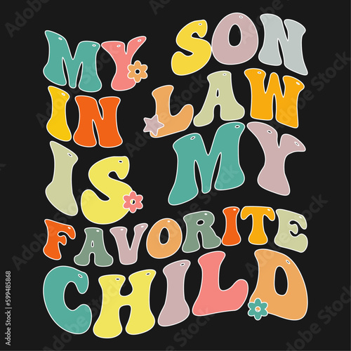 My Son In Law Is My Favorite Child Father In Law T Shirt Design