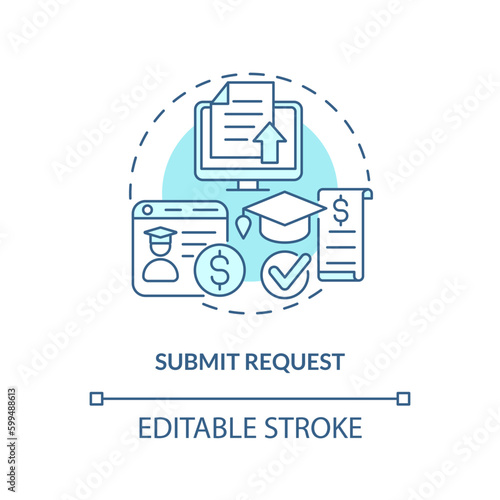 Submit request turquoise concept icon. Reimbursement of expenses. Tuition payment. Financial department. Tuition cost abstract idea thin line illustration. Isolated outline drawing. Editable stroke