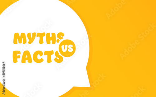 Myths vs facts. Speech bubble with Myths vs facts text. 2d illustration. Flat style. Vector line icon for Business and Advertising