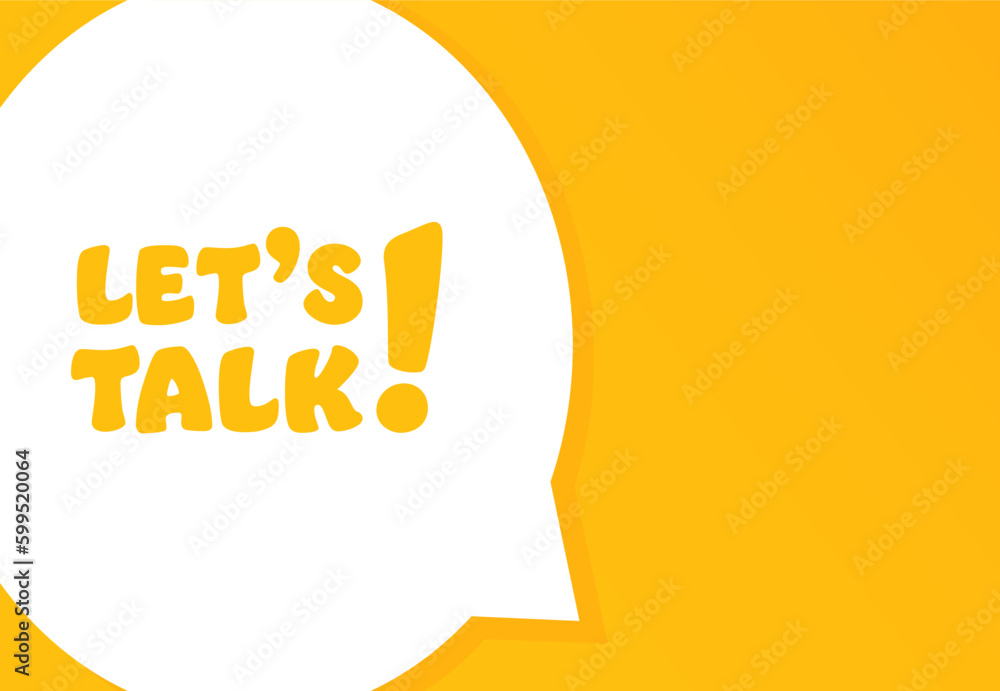 Lets talk. Speech bubble with Lets talk text. 2d illustration. Flat ...