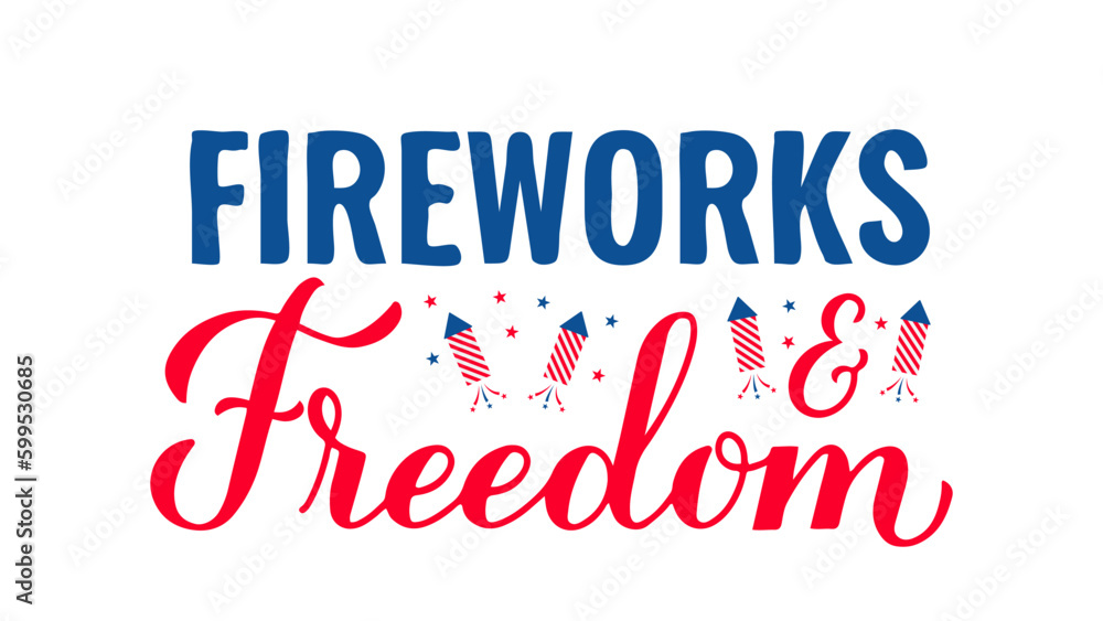 Fireworks and freedom lettering. Fourth of July quote. USA Patriotic design. Vector template for typography poster, banner, round sign, greeting card, shirt, etc