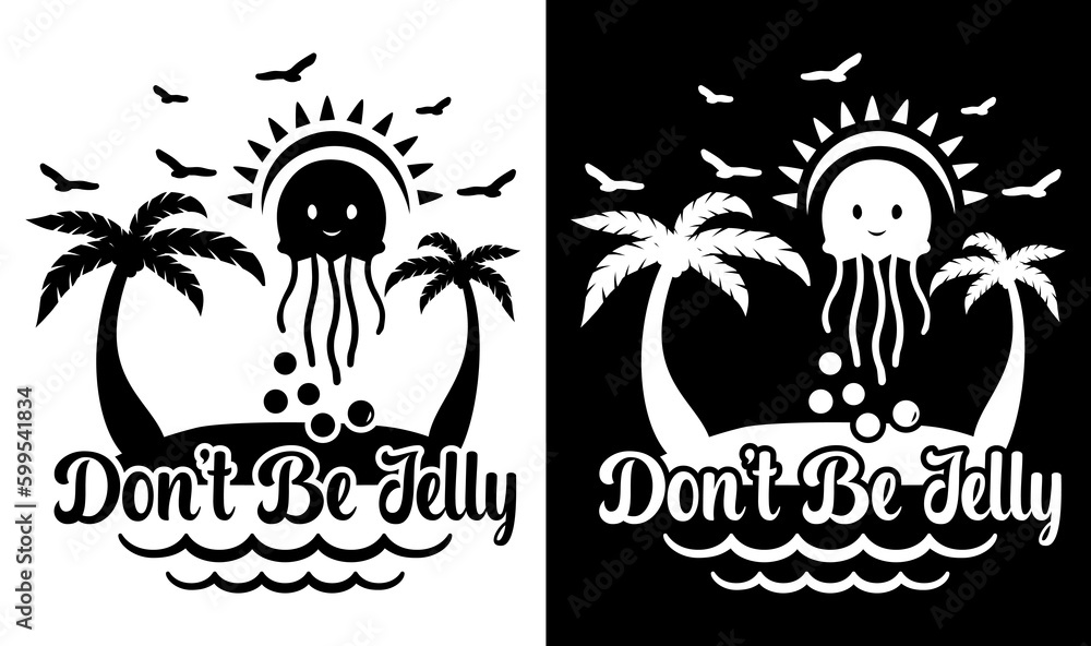 Naklejka premium Don't Be Jelly Svg File, Vector Printable Clipart, Summer Beach Quote Svg, Beach Quote Cricut, Beach Life Svg, Sea Life Svg