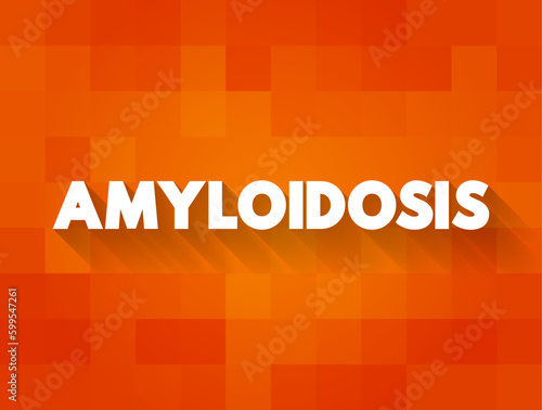Amyloidosis is a disease that occurs when a protein called amyloid builds up in organs, text concept background