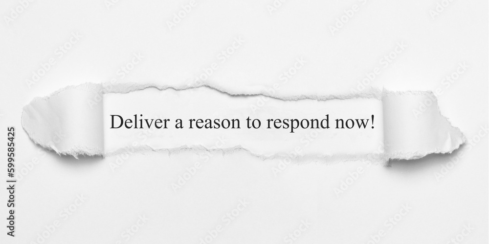 Fototapeta premium Deliver a reason to respond now!