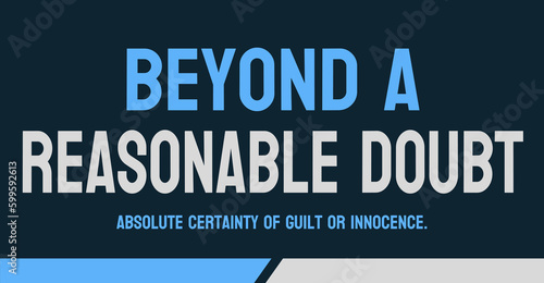 Beyond a Reasonable Doubt: High standard of proof in criminal trials.