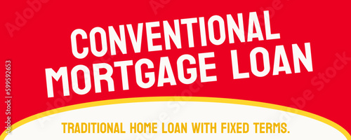 Conventional Mortgage Loan: A traditional home loan not insured by the government.