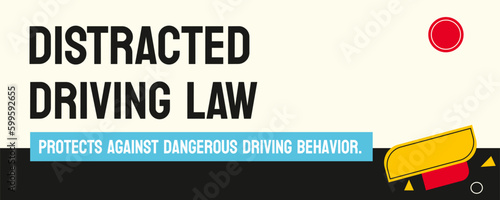 DISTRACTED DRIVING LAW: Laws prohibiting the use of electronic devices while driving.