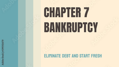 Chapter 7 Bankruptcy: A type of bankruptcy that liquidates assets to pay debts.