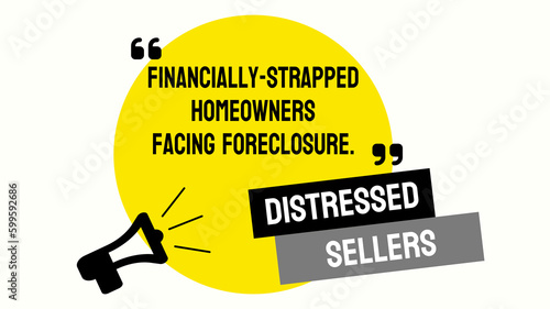 Distressed Sellers: property owners who need to sell quickly due to financial problems