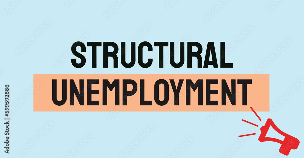 Structural Unemployment Unemployment caused by a lack of demand for