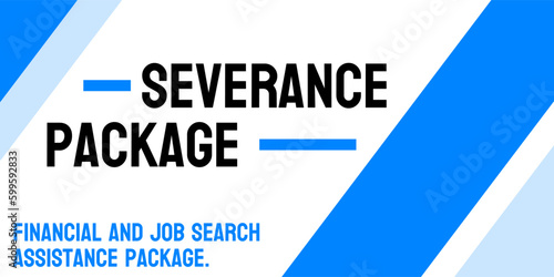 Severance Package: Financial compensation and benefits provided to laid-off employees.