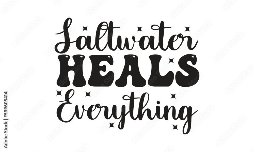 Obraz premium Salt water heals everything, T-Shirt Design, Mug Design.