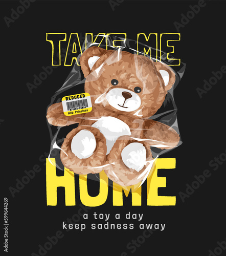 Foto take me home slogan with bear toy in plastic bag vector illustration on black ba
