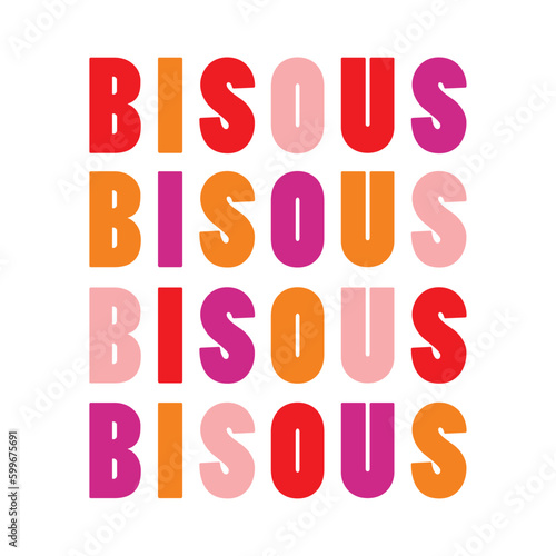 "Bisous" kiss in french, in pink, orange, purple and violet. Fashion Design, Vectors for t-shirts and endless applications.