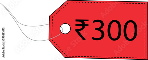 Three hundred rupees. 300 rupees. Indian rupees. Label price tag design. Sale tag. Label tag vector.
