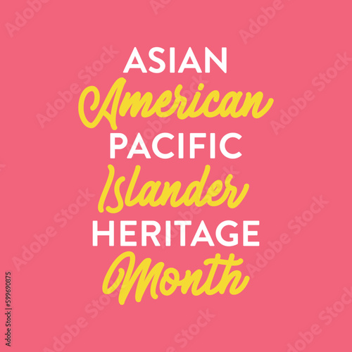 Asian American Pacific Islander Heritage Month, AAPI Celebration, AAPI Month, Stop Asian Hate, Asian Celebration, Culture Celebration, Vector Text Illustration Background photo