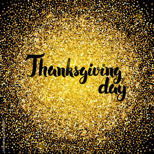 Thanksgiving Day Gold Design. Vector Illustration of Calligraphy with Golden Sparkle Decoration.