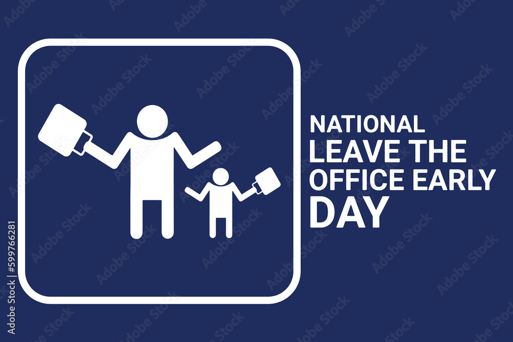 National Leave The Office Early Day. Holiday concept. Template for background, banner, card, poster with text inscription. Vector EPS10 illustration. National Leave The Office Early Day. Holiday concept. Template for background, banner, card, poster with text inscription. Vector EPS10 illustration.