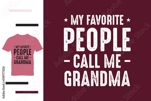 My favorite people call me grandma t shirt design