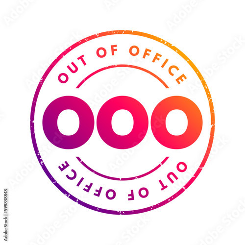 OOO Out Of Office - used in professional contexts to indicate that someone is unavailable for work, acronym text concept stamp
