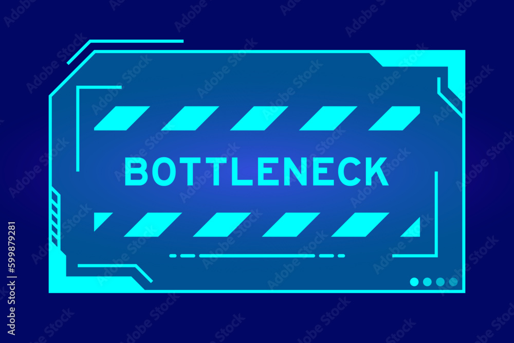 Futuristic hud banner that have word bottleneck on user interface screen on blue background