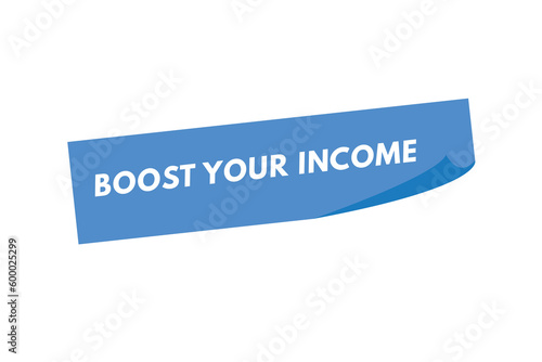 Boost Your income text Button. Boost Your income Sign Icon Label Sticker Web Buttons
