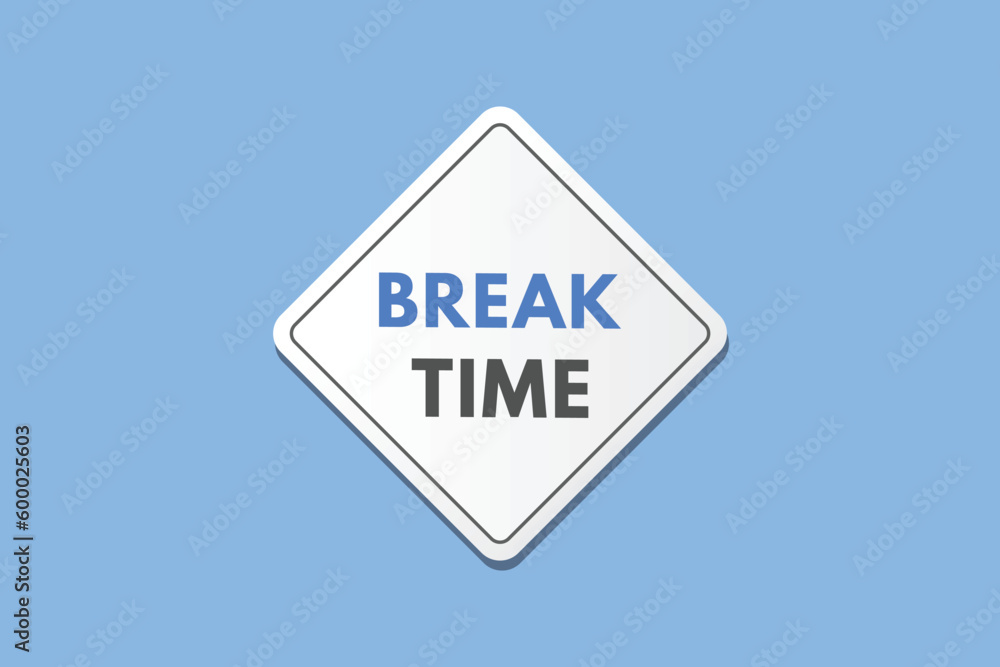 Break time text Button. Break time Sign Icon Label Sticker Web Buttons Break time text Button. Break time Sign Icon Label Sticker Web Buttons