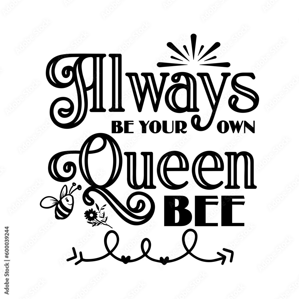 Always Be Your Own Queen Bee svg