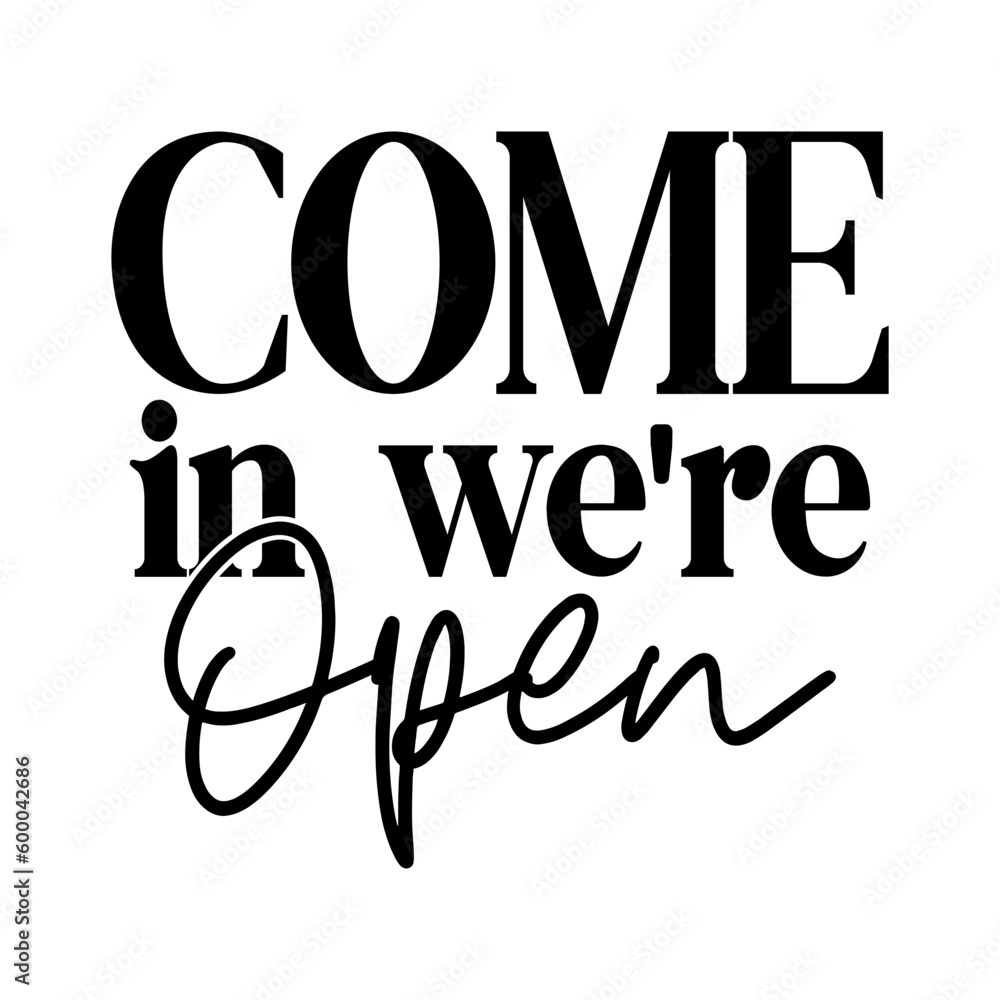 Come in We're Open