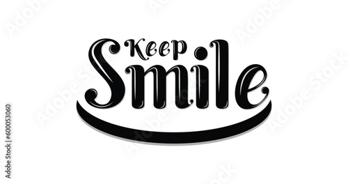 Keep smile text handwritten modern calligraphy in black color. Motivational quotes, handwritten calligraphy text for inspirational posters, cards, and social media content.