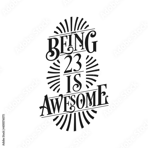 Being 23 Is Awesome - 23rd Birthday Typographic Design