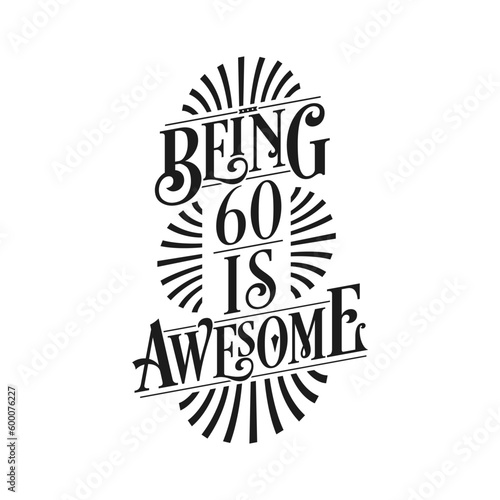 Being 60 Is Awesome - 60th Birthday Typographic Design