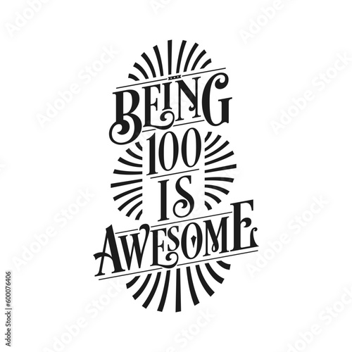 Being 100 Is Awesome - 100th Birthday Typographic Design