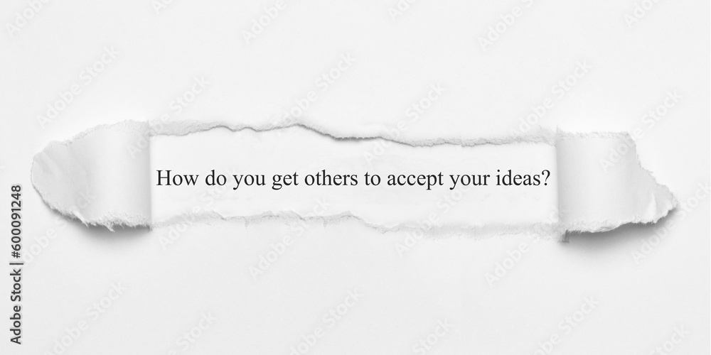 How do you get others to accept your ideas?	 - obrazy, fototapety, plakaty 