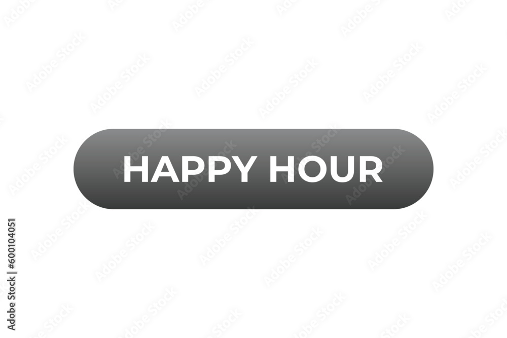 Happy Hour Button. Speech Bubble, Banner Label Happy Hour