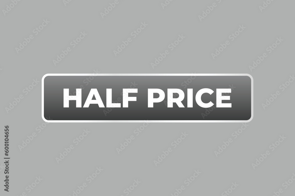 Half Price Button. Speech Bubble, Banner Label Half Price Half Price Button. Speech Bubble, Banner Label Half Price