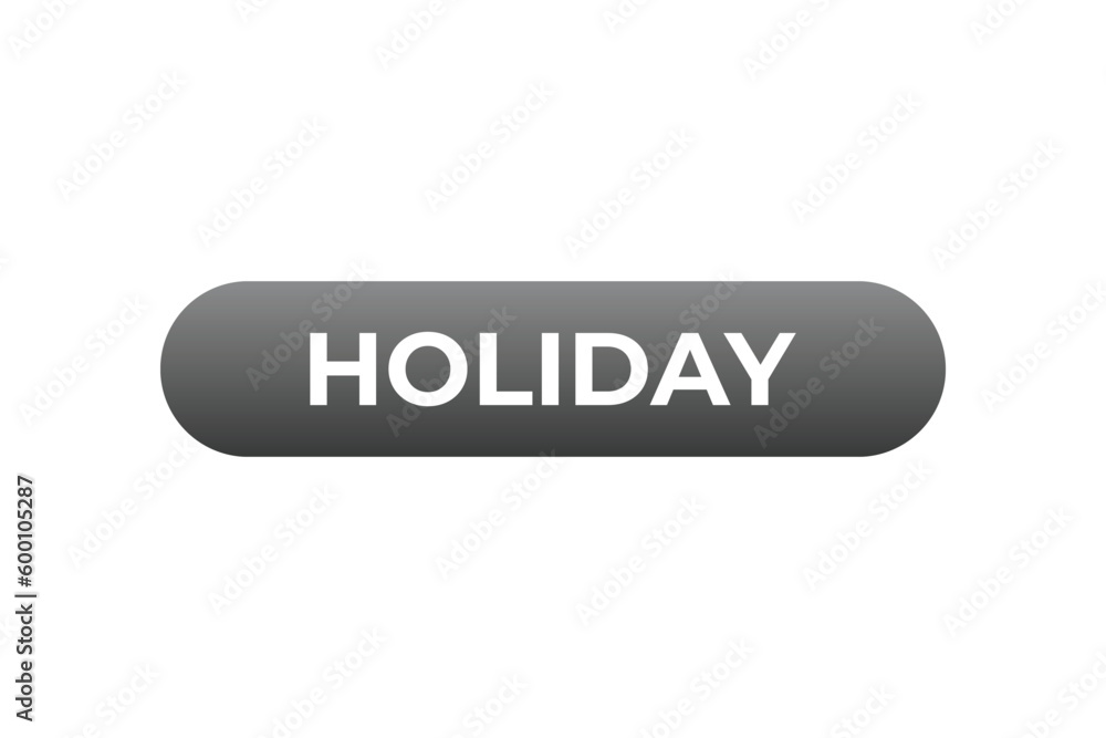 Holiday Button. Speech Bubble, Banner Label Holiday Holiday Button. Speech Bubble, Banner Label Holiday