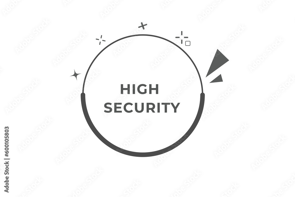 High Security Button. Speech Bubble, Banner Label High Security