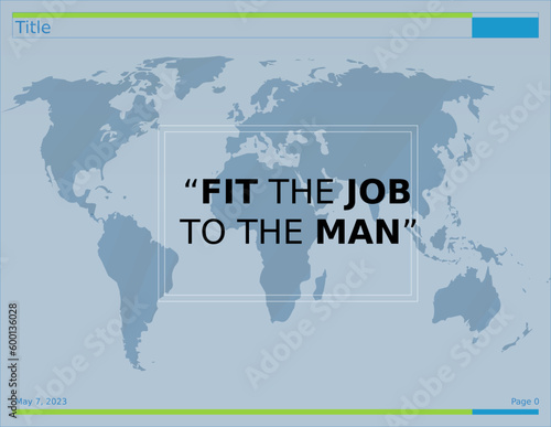 fit the job to the man  world map background