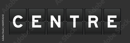 Black color analog flip board with word centre on gray background