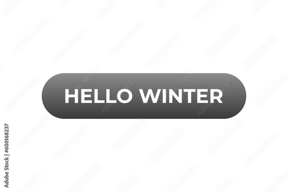 Hello Winter Button. Speech Bubble, Banner Label Hello Winter Hello Winter Button. Speech Bubble, Banner Label Hello Winter