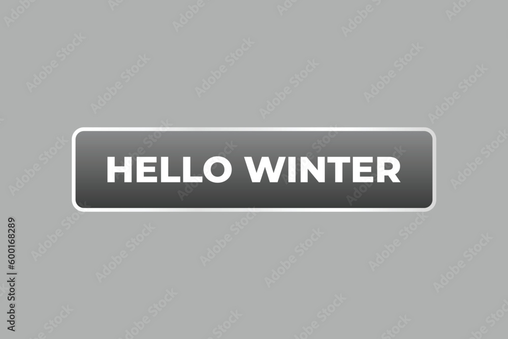 Hello Winter Button. Speech Bubble, Banner Label Hello Winter Hello Winter Button. Speech Bubble, Banner Label Hello Winter