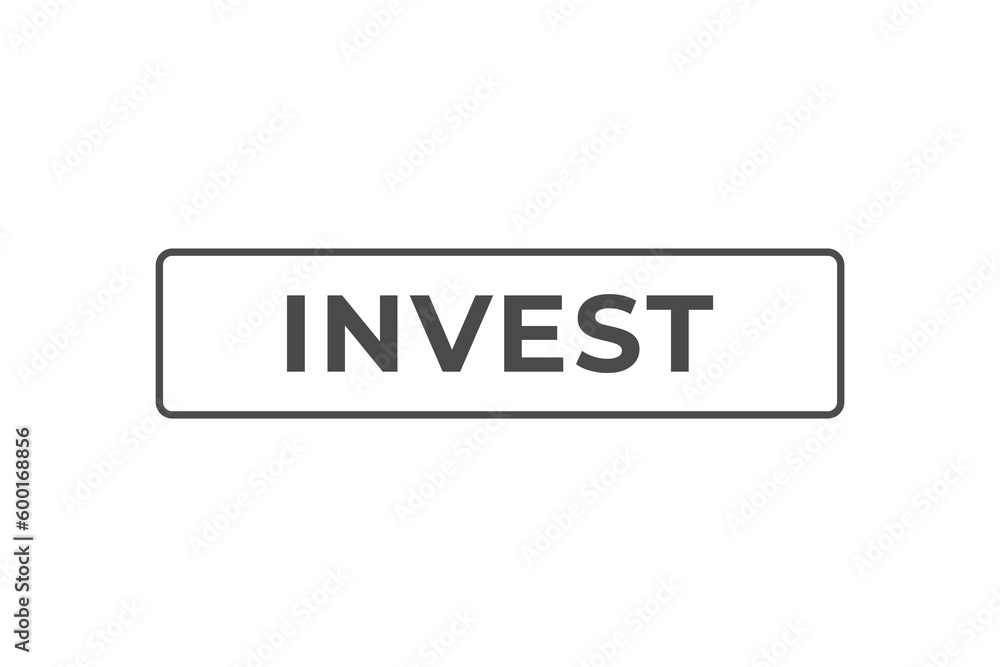 Invest Button. Speech Bubble, Banner Label Invest Invest Button. Speech Bubble, Banner Label Invest