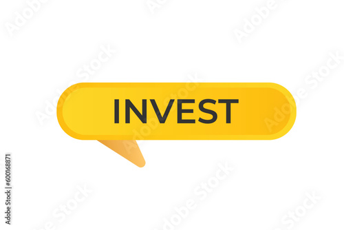 Invest Button. Speech Bubble, Banner Label Invest