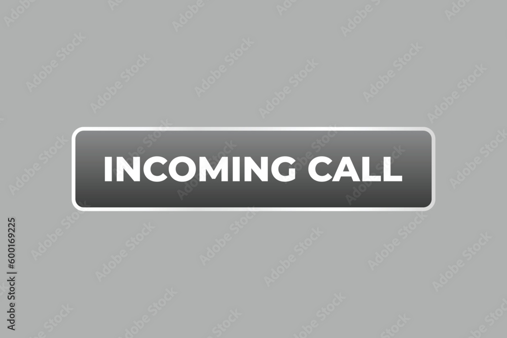 Incoming Call Button. Speech Bubble, Banner Label Incoming Call Incoming Call Button. Speech Bubble, Banner Label Incoming Call