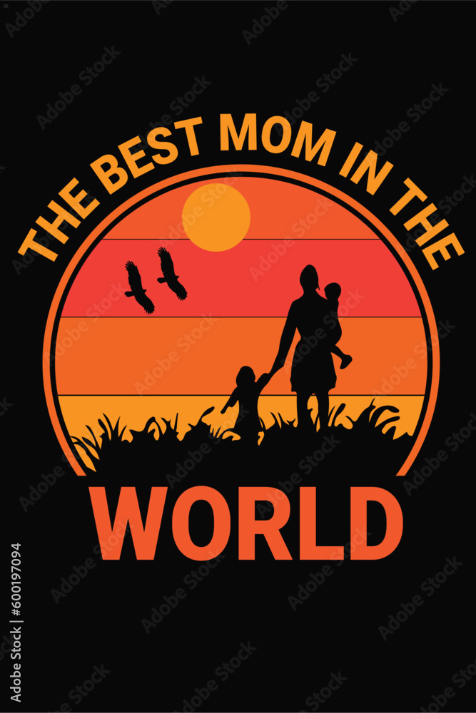 Mother T-shirt Design. Happy Mother's Day. I have the best mom in the world.
